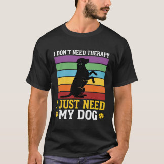 犬とのセラピーが必要なだけ Tシャツ