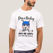 犬とホッケーが私を幸せにする人間が私の頭を作る  Tシャツ (正面)
