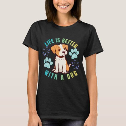 犬と一緒なら生活はもっと楽しい Tシャツ (正面)