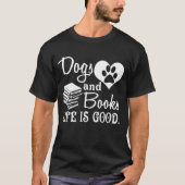 犬と本は、人生は良い Tシャツ (正面)