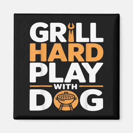 犬と遊ぶのが好きな裏庭BBQ愛好家のためのグリルハードプレイ マグネット (正面)