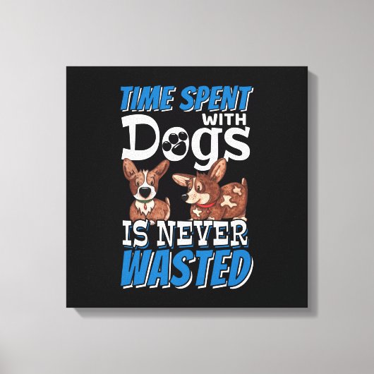 犬と過ごす時間は決して無駄ではない キャンバスプリント (正面)