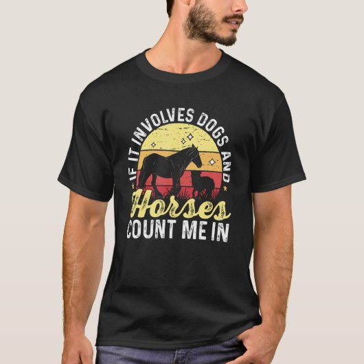 犬と馬が関わることなら何でもウェルカム Tシャツ (正面)