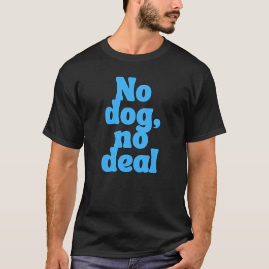 犬なしダメです - 面白い犬好きの名言 Tシャツ (正面)