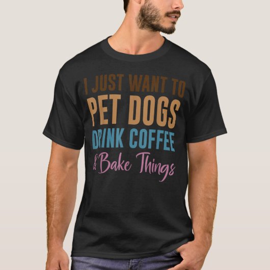 犬にコーヒーを飲ませて薄く焼いてもらいたい Tシャツ (正面)