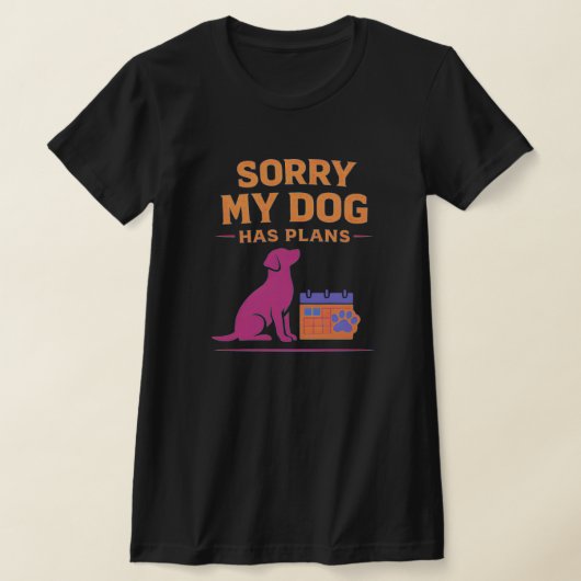 犬に予定があるのでごめんなさい 面白い犬の飼い主 Tシャツ (レイダウン)