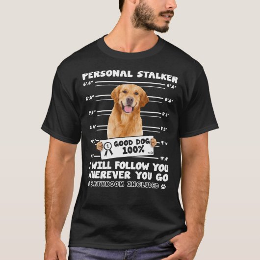 犬のための個人的なストーカーのゴールデンレトリバー Tシャツ (正面)
