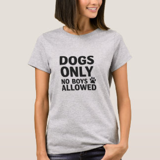 犬のみ – No Boys Allowed T-Shirt Tシャツ