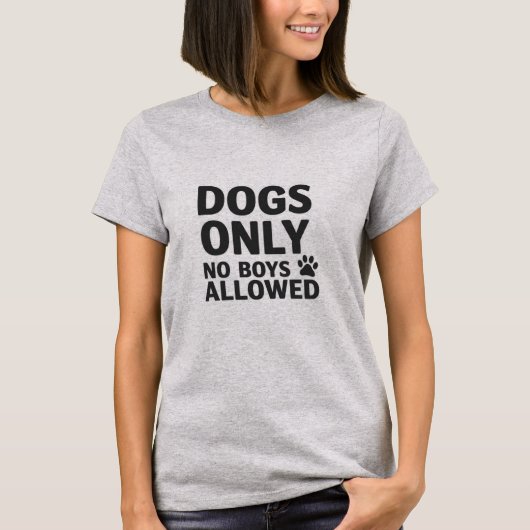 犬のみ – No Boys Allowed T-Shirt Tシャツ (正面)