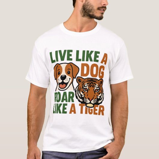 犬のように生きてトラのように吠えろ Tシャツ (正面)