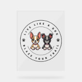 犬のように生きて跡を残す アクリルサイン (正面)