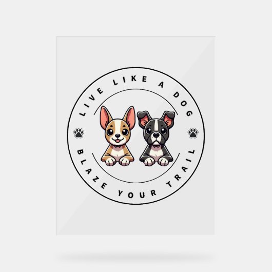 犬のように生きて跡を残す アクリルサイン (正面)