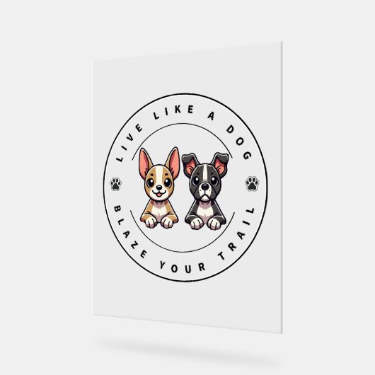 犬のように生きて跡を残す アクリルサイン (傾斜)