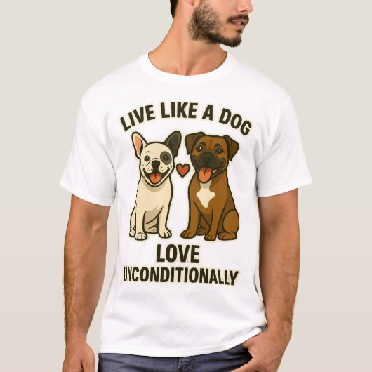 犬のように生きて 無条件に愛する (2) Tシャツ (正面)