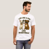 犬のように生きて 無条件に愛する (2) Tシャツ (正面フル)