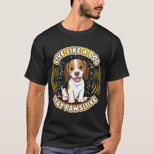 犬のように生きよう ポジティブでいよう (2)  Tシャツ (正面)