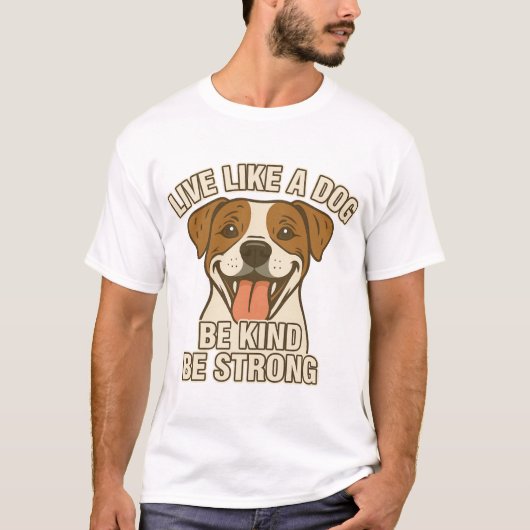 犬のように生きろ 優しく強く Tシャツ (正面)