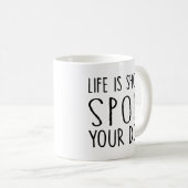 犬のオーナーギフトの寿命は短いあなたの犬のスクエアを台無しにする コーヒーマグカップ (正面右)