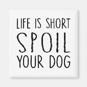 犬のオーナーギフトの寿命は短いあなたの犬のスクエアを損なう マグネット (正面)