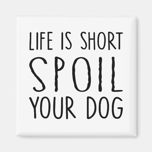 犬のオーナーギフトの寿命は短いあなたの犬のスクエアを損なう マグネット (正面)