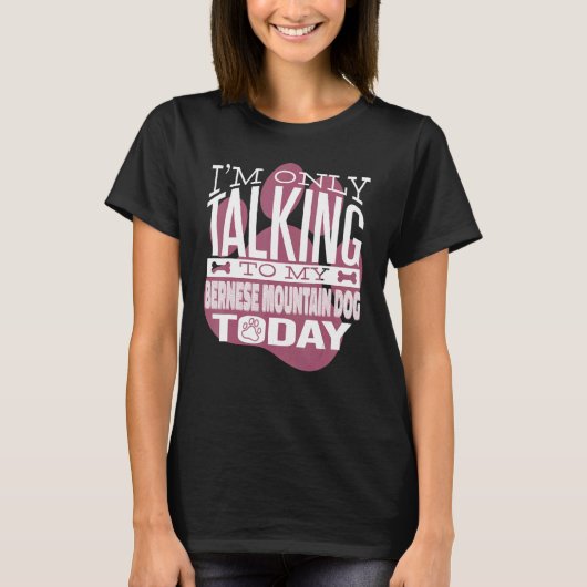 犬のオーナー私は私のベルネーゼ山と話しているだけ Tシャツ (正面)