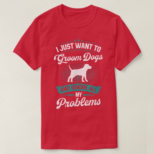 犬のグルーミングをして問題を無視したい Tシャツ (デザイン正面)