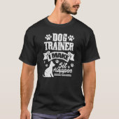 犬のトレーナー私は座って行く犬の訓練Gr Tシャツ (正面)