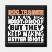 犬のトレーナー私は物事を作ろうとするおもしろい諺 マグネット (正面)