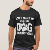 犬のトレーニングの声 楽しい名言 Tシャツ (正面)