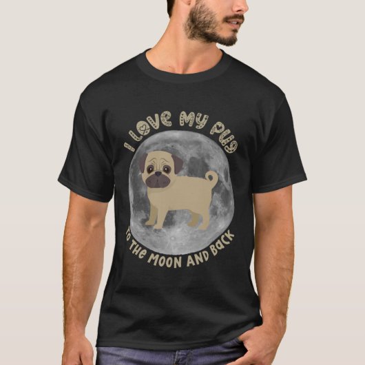 犬のパグ月と背中に私のパグを愛する Tシャツ (正面)