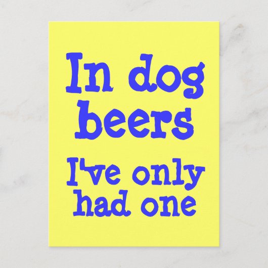 犬のビールを飲む時、私は一つしか食べたことがない ポストカード (正面)