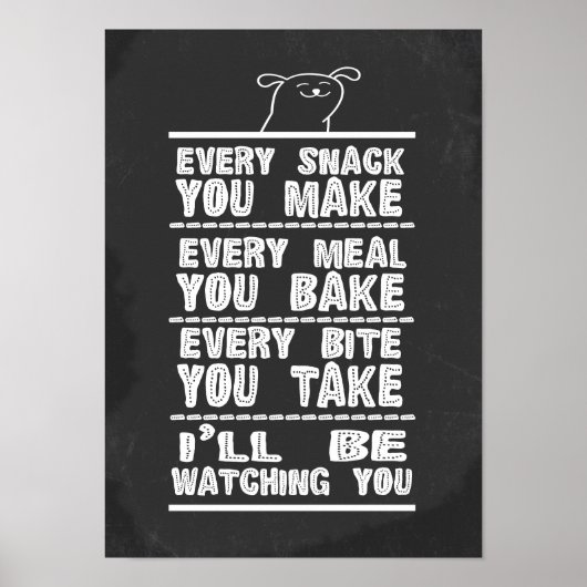 犬のユーモアあなたが作るすべてのスナックあなたが焼くすべての食事 ポスター (正面)