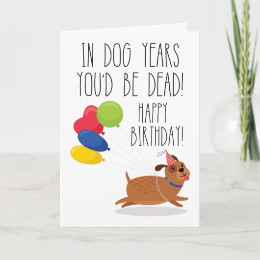 犬の年で死ぬだろう |おもしろい誕生日 カード (正面)