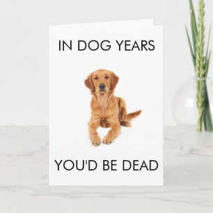 犬の年齢で計算するともう死んでいるはず お誕生日おめでとうカード カード