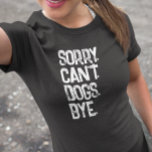 犬の恋人は申し訳なくおもしろいできない Tシャツ<br><div class="desc">このデザインはデジタルアートを使って作成された。パーソナライズされたさらにオプションを選択すカスタマイズることもある。私は連絡colorflowcreations@gmail.comで私はもし、このデザインを別の製品に持つ必要がある。www.facebook.com/colorflowcreations、www.instagram.com/colorflowcreations、www.twitter.com/colorflowart、後を追およびwww.pinterest.com/colorflowcreationsで自分の創造や自分の情報を見る。</div>