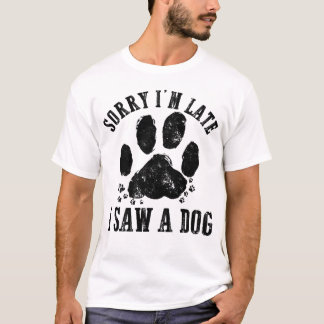 犬の愛人に会えて遅くなってごめんなさい Tシャツ