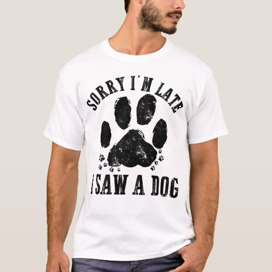 犬の愛人に会えて遅くなってごめんなさい Tシャツ (正面)