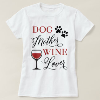 犬の母ワイン恋人かわいいペット母の所有者引用文 Tシャツ