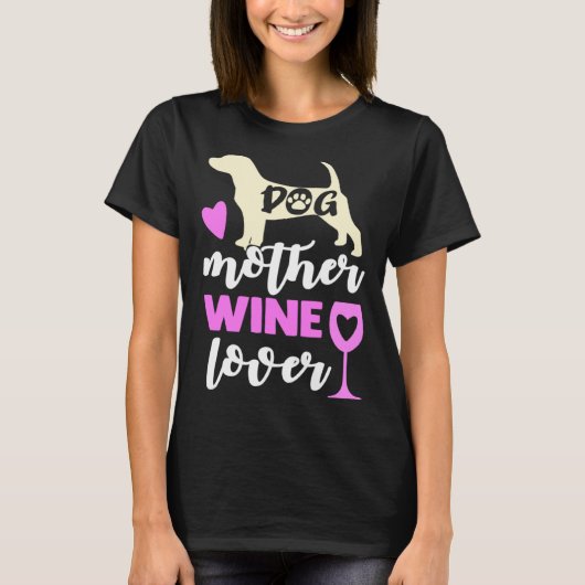 犬の母ワイン愛する女性の犬の母 Tシャツ (正面)