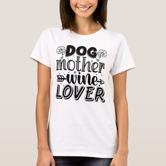 犬の母ワイン愛好家のプレゼント犬の母 Tシャツ (正面)