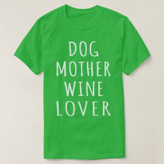 犬の母ワイン愛好家I Tシャツ (デザイン正面)