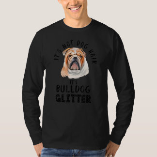 犬の毛ではないブルドッググリッター犬引用文 Tシャツ