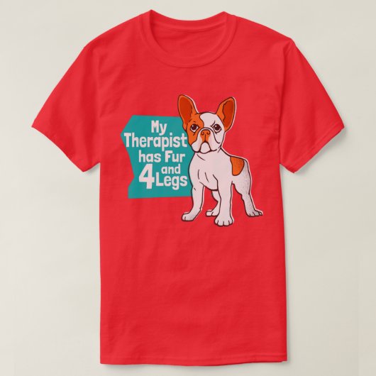 犬の私のセラピストは毛皮と4脚おもしろいBをフランスの持つ Tシャツ (デザイン正面)