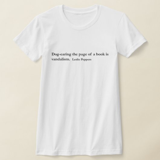 犬の耳を引く~引用文レズリーペッパー Tシャツ (レイダウン)