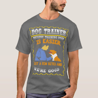 犬の訓練はAを噛むだけで簡単なので Tシャツ