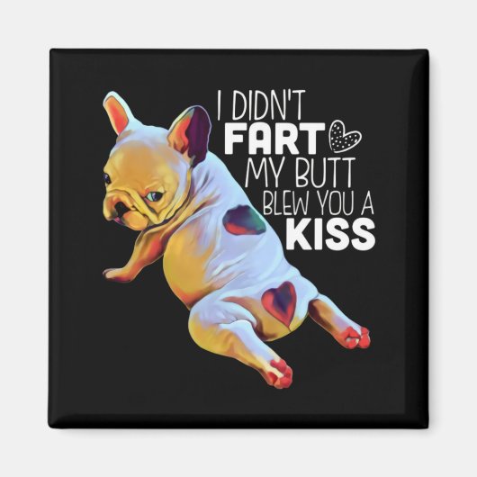 犬の贈り物 |私は私のお尻をファート吹していないキス マグネット (正面)