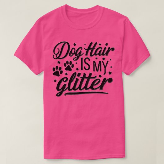 犬の髪は私のグリッター Tシャツ (デザイン正面)