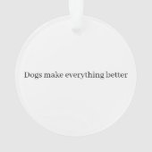 犬はすべてをより良くする オーナメント (裏面)