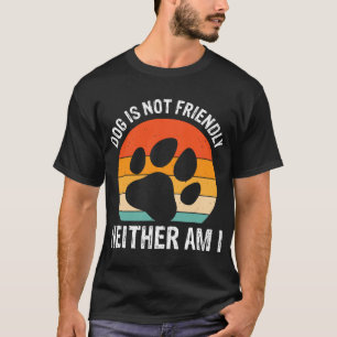 犬はフレンドリーではありません私も同じ Tシャツ
