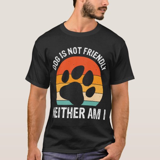 犬はフレンドリーではありません私も同じ Tシャツ (正面)